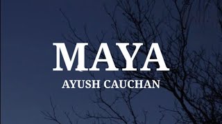 Maya  Nepali song 🎶🎵 By AYUSH CAUCHAN 💖 Lyrics [upl. by Westney901]