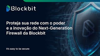 Proteja sua rede com o poder e a inovação do NextGeneration Firewall da Blockbit [upl. by Nemajneb852]