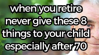 When You Retire NEVER Give THESE THINGS to Your CHILDREN [upl. by Naval301]