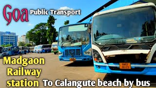 Madgaon Railway station To Calungute amp Bagga Beach By BusMadgaon To Panjim By Bus [upl. by Ordnasil]