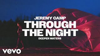 Jeremy Camp  Through The Night Official Audio [upl. by Anelad]