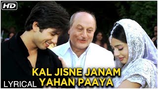 Kal Jisne Janam Yahan Paaya  Lyrical Song  Vivah Hindi Movie  Shahid Kapoor Amrita Rao [upl. by Leotie]