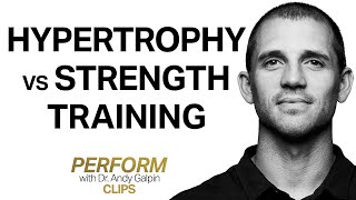 The Differences in Training for Hypertrophy Muscle Size vs Strength amp Power  Dr Andy Galpin [upl. by Benenson250]