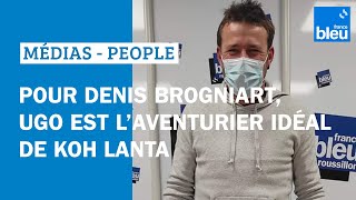 Koh Lanta  pour Denis Brogniart Ugo est laventurier idéal [upl. by Nicolas17]