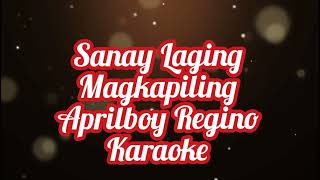 Sanay Laging Magkapiling  Aprilboy Regino Karaoke [upl. by Huldah]