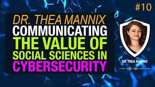 Communicating the True Value of Social Sciences in Cybersecurity w Dr Thea Mannix  CSI Talks 10 [upl. by Winfield]