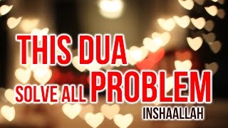 Listen Daily to Solve all your Life Problems ᴴᴰ  Solve all problem using this dua Insha Allah [upl. by Umont521]