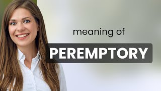 Peremptory • what is PEREMPTORY definition [upl. by Heng]