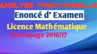 Enoncé dexamen  Analyse fonctionnelle  Licence Mathématique  Rattrapage 20162017 [upl. by Michele644]