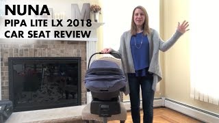 Nuna Pipa Lite LX 2019 Car Seat  Full Review [upl. by Julieta]