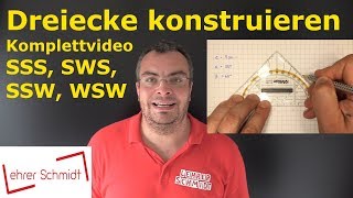 SSS  SWS  WSW  SSW Komplettvideo Dreiecke konstruieren  Geometrie  Lehrerschmidt [upl. by Plumbo]