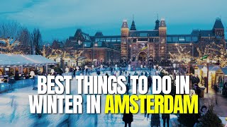 Experiencing Amsterdam in Winter Top 10 Activities MustDo  Seeking Adventure Worldwide [upl. by Eizdnil379]