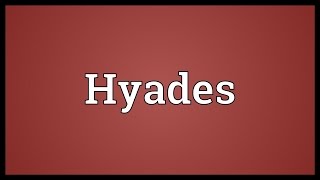 Hyades Meaning [upl. by Lenes]