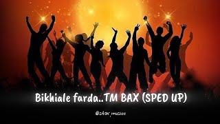 Bikhiale farda TM BAX  Sped up version [upl. by Odessa]