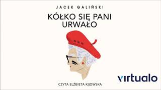 Jacek Galiński quotKółko się pani urwałoquot audiobook Czyta Elżbieta Kijowska [upl. by Ayaladnot147]