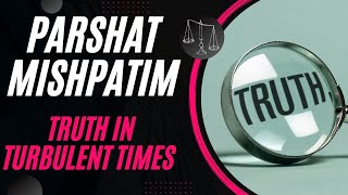 Parshat Mishpatim 2024 The Power of Truth [upl. by Diarmuid]