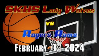 SKHS Lady Wolves Basketball vs Rogers Rams  February 1 2024 [upl. by Einnahc]