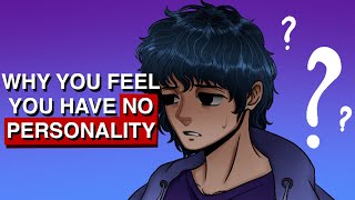 Why You Feel You Have No Personality [upl. by Gitt]