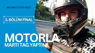 MOTORLA MARTI TAG YAPTIM 3 FİNAL  FİYAT DÜŞÜŞLERİ VE UZAK MESAFELER [upl. by Ivey533]