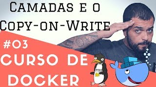 Camadas e o CopyonWrite  Descomplicando o Docker V1  Parte 3 [upl. by Nihsfa]