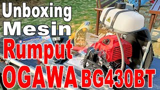 Unboxing Mesin Rumput OGAWA BG430BT [upl. by Anderson]