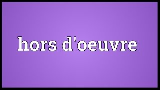 Hors doeuvre Meaning [upl. by Bertle]