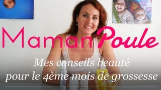 Enceinte de 4 mois  Mes conseils beauté  Maman Poule [upl. by Kir149]