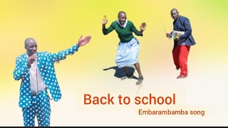 BACK TO SCHOOL LATEST VIDEO SONG BY EMBARAMBAMBA [upl. by Nwadrebma]