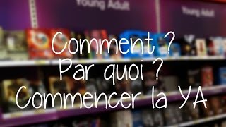 Comment  Par quoi commencer le genre Young Adult [upl. by Anaeirb362]