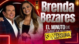 Brenda Bezares en El Minuto que Cambió mi Destino Sin Censura  Programa Completo [upl. by Ynohtnael878]