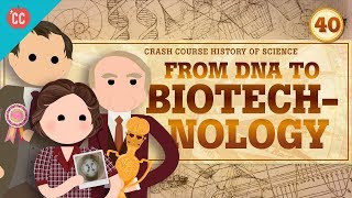 Biotechnology Crash Course History of Science 40 [upl. by Aicre]