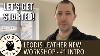 Leodis Leather New Workshop  1 Intro [upl. by Augusta598]