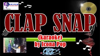 CLAP SNAP by Icona Pop karaoke [upl. by Bartram198]