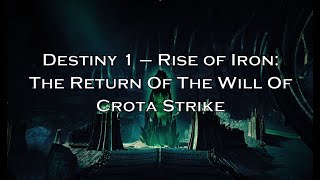 Destiny 1  Rise of Iron The Return of The Will of Crota Strike [upl. by Maximilien]