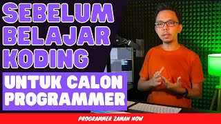 Sebelum Belajar Koding  Untuk Calon Programmer [upl. by Aynnek]