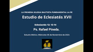 Estudio bíblico 06 de Noviembre  Estudio Sobre Eclesiastés XVII  Ps Rafael Pineda [upl. by Einial]