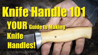 Knife Handles 101  How to Make Knife Handles [upl. by Ladnik]