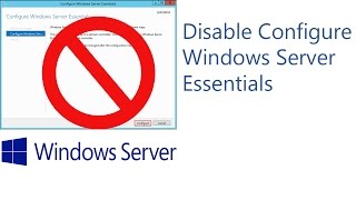 Disable Configure Windows Server Essentials Wizard on Startup [upl. by Yenahs]