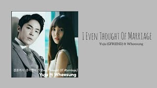 Yuju GFRIEND ft Wheesung  결혼까지 생각했어  I Even Thought Of Marriage  Fantastic Duo [upl. by Kenlee30]