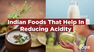 Indian Foods That Help In Reducing Acidity  Effective ways to cure Acidity [upl. by Sy655]