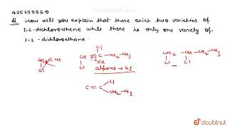 How will you explain that there exists two varieties of 12dichloroethene while there is only o [upl. by Maryann127]