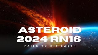 Asteroid 2024 RN16 Fails to hit Earth [upl. by Nodababus]