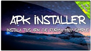 Apk Installer  Instala tus APKs se manera muy simple [upl. by Gilboa]