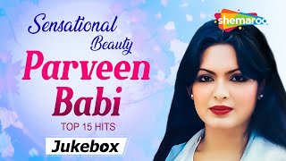 Sensational Beauty Parveen Babi Top 15 Hits परवीन बाबी के 15 हिट गाने Top 15 Songs Of Parveen Babi [upl. by Airdnalahs949]