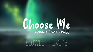 UNIKID  Choose Me feat Deisy Slowed and Reverb Mix [upl. by Massimiliano]