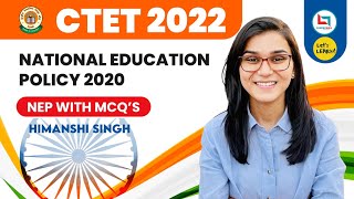 CTET 2022  National Education Policy 2020 NEP with Questions by Himanshi Singh  Lets LEARN [upl. by Courtenay]