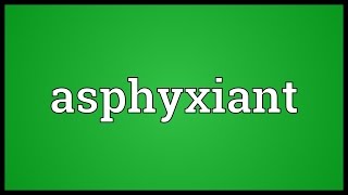 Asphyxiant Meaning [upl. by Hogan]