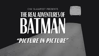 The Real Adventures of Batman Picture in Picture [upl. by Ailaht]