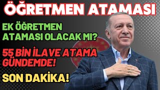 Öğretmenlere İlave Ek Atama 55 Bin Ek Atama GÜNDEMDE Öğretmenlere ek atama olacak mı [upl. by Ylas]