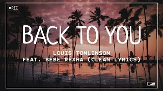 Louis Tomlinson  Back To You feat Bebe Rexha Clean Lyrics [upl. by Merrie736]